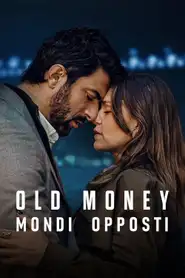 Old Money - Mondi opposti (2025) - Serie TV Streaming HD