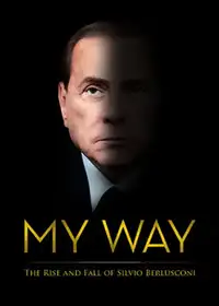 My Way: The Rise and Fall of Silvio Berlusconi (2016) - Film Streaming HD
